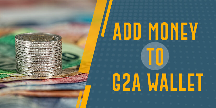 How To Add Money To G2A Wallet?